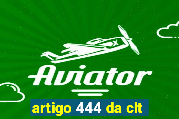 artigo 444 da clt